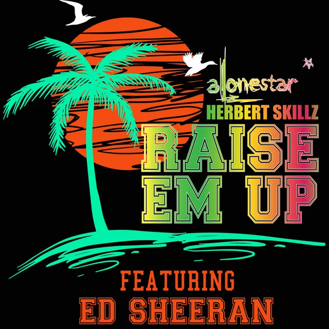 Raise 'Em Up (Team Lit Mix) by Alonestar And HerbertSkillz feat. Ed Sheeran cover