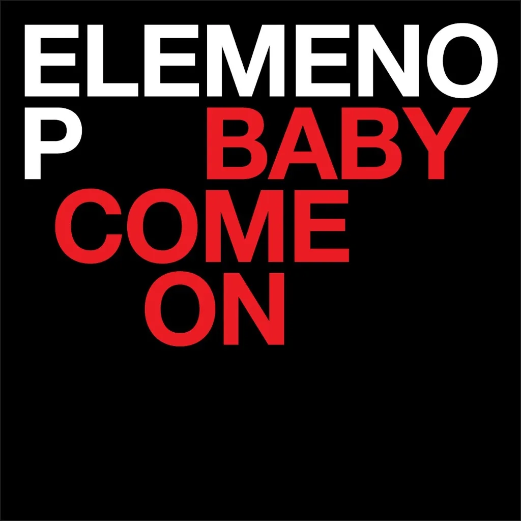 Baby Come On by Elemeno P cover