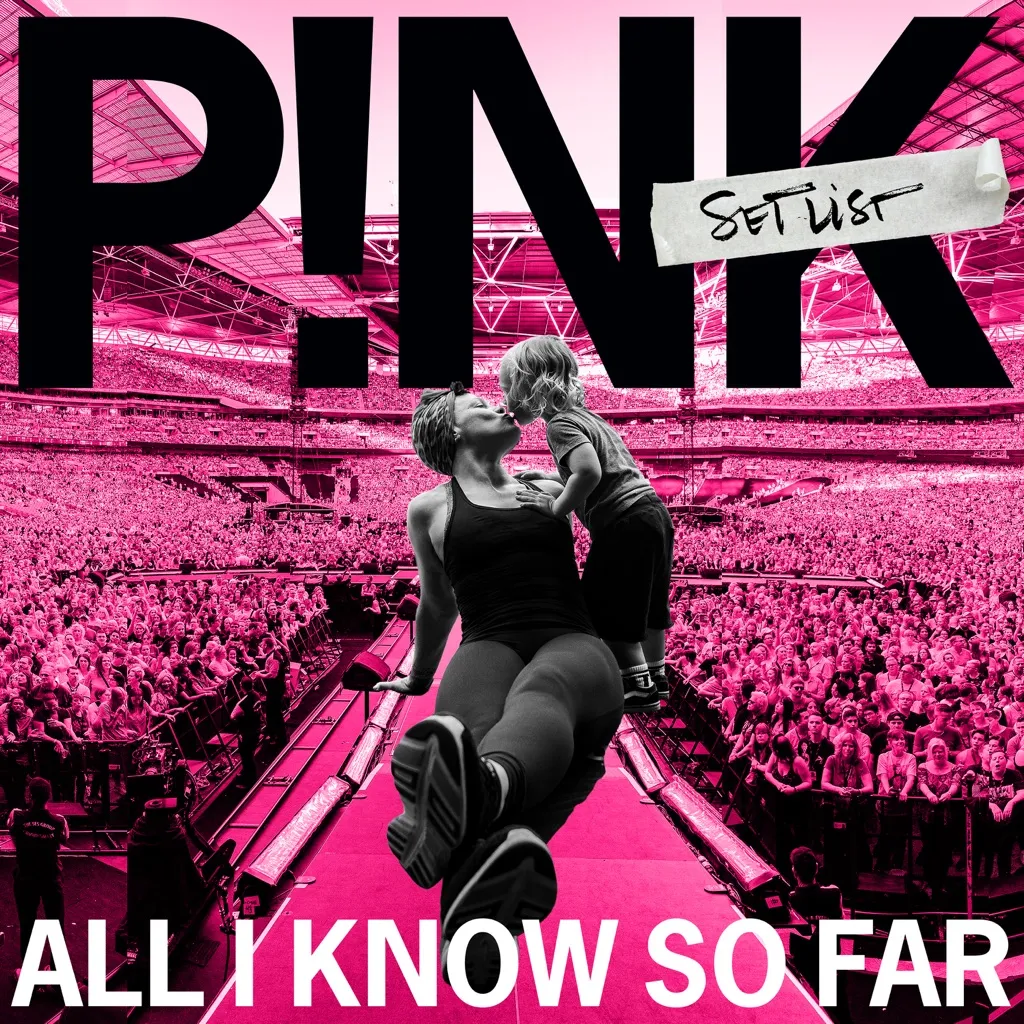 All I Know So Far: Setlist by Pink cover