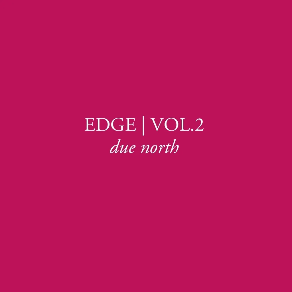 Edge Vol. 2: Due North by Edge Kingsland cover