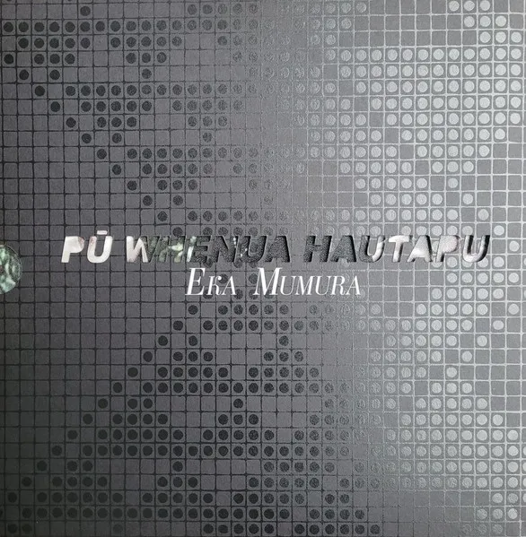 Pu Whenua Hautapu Eka Mumura by Troy Kingi cover