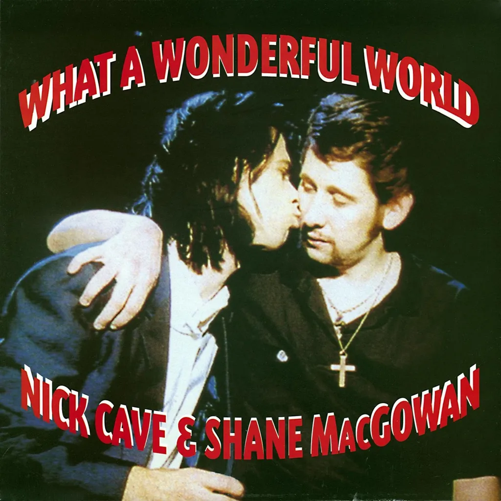 What A Wonderful World by Nick Cave & Shane MacGowan cover