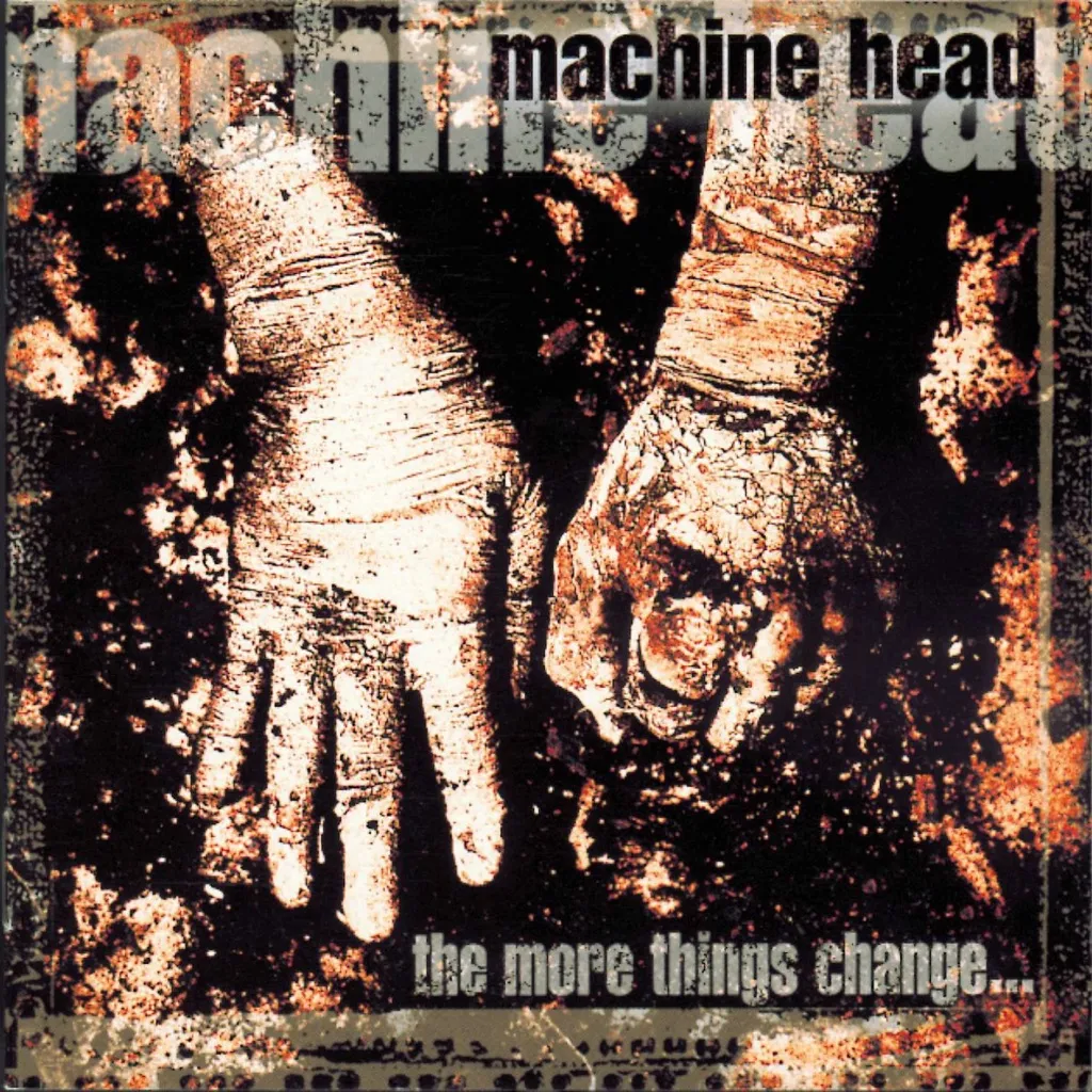 The More Things Change by Machine Head cover