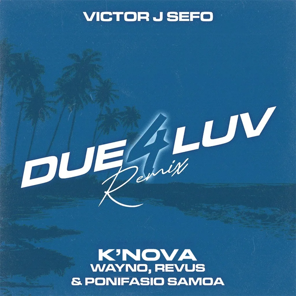 Due 4 Luv (Remix) by Victor J Sefo, K'Nova, Wayno, Revus And Ponifasio Samoa cover