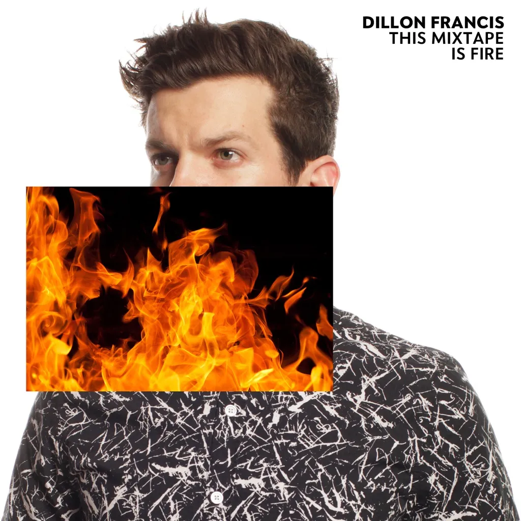 This Mixtape Is Fire by Dillon Francis cover