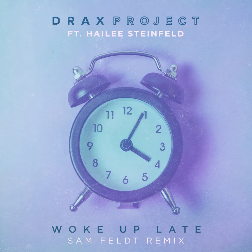 Woke Up Late (Sam Feldt Remix) by DRAX Project feat. Hailee Steinfeld cover