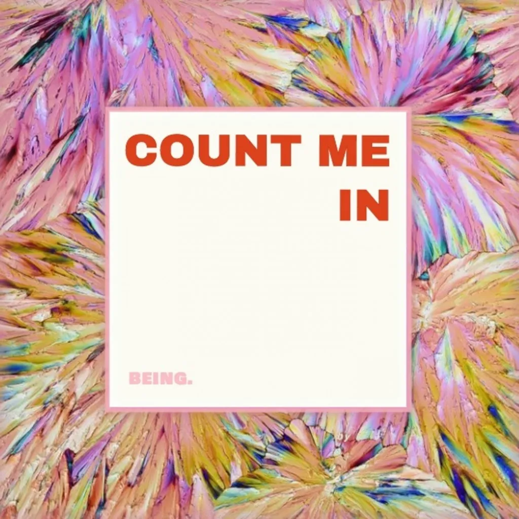 Count Me In (I've Been Dragging Life/less) by BEING. cover