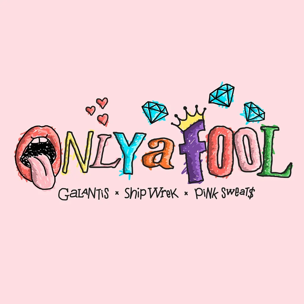 Only A Fool by Galantis, Ship Wrek And Pink Sweat$ cover