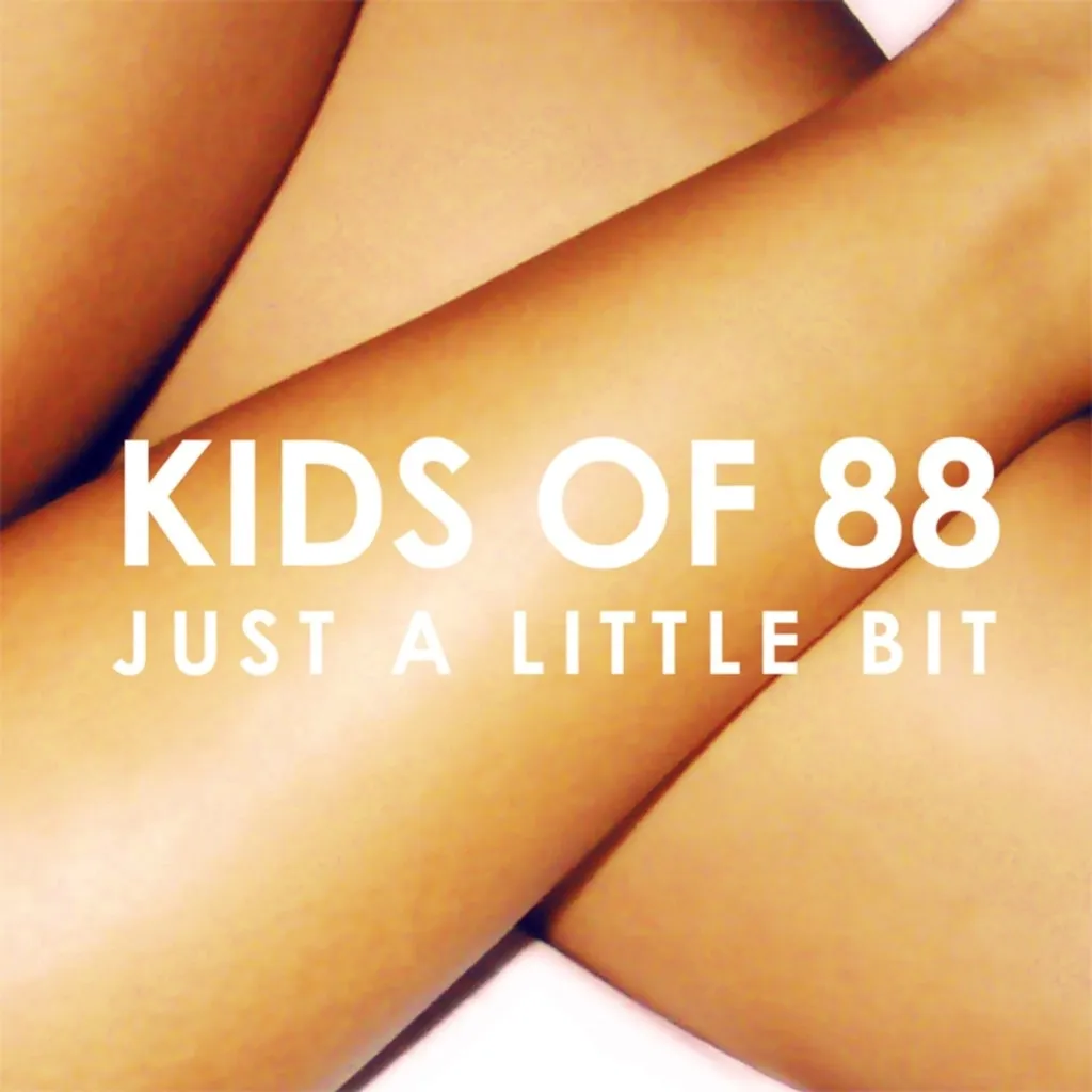 Just A Little Bit by Kids Of 88 cover