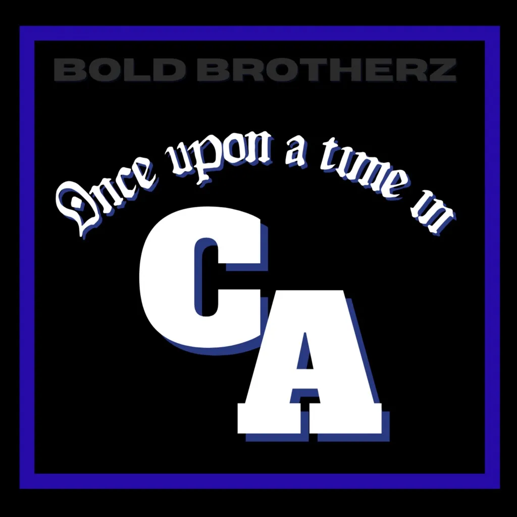 Once Upon A Time In CA by Bold Brotherz cover